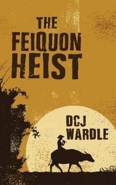 Cover for D C J Wardle · The Feiquon Heist (Paperback Book) (2016)