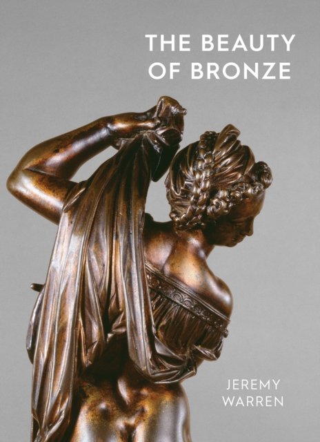 Cover for Jeremy Warren · The Beauty of Bronze (Paperback Book) (2024)