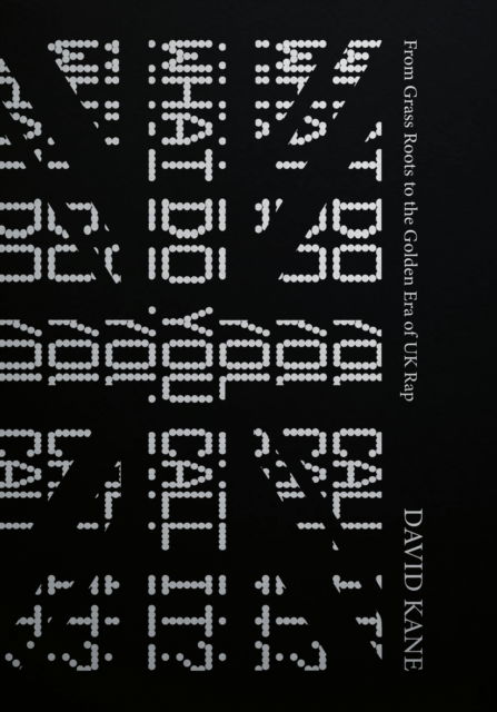 What Do You Call It?: From Grass Roots To The Golden Era Of UK Rap - David Kane - Books - Velocity Press - 9781913231613 - November 22, 2024
