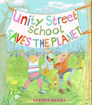 Unity Street School Saves the Planet - Sheena Davies - Books - Otter-Barry Books - 9781915659613 - June 5, 2025