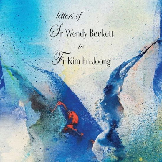 Cover for Sister Wendy Beckett · Letters of Sr Wendy Beckett to Fr Kim En Joong (Paperback Book) (2019)