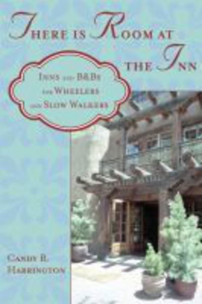 Cover for Candy Harrington · There is Room at the Inn: Inns and B&amp;Bs for Wheelers and Slow Walkers (Paperback Book) (2006)