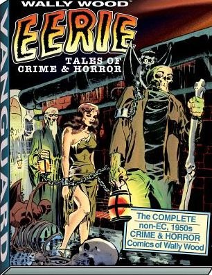 Cover for Wallace Wood · Wally Wood: Eerie Tales of Crime &amp; Horror - Vanguard Wallace Wood Classics (Taschenbuch) (2013)