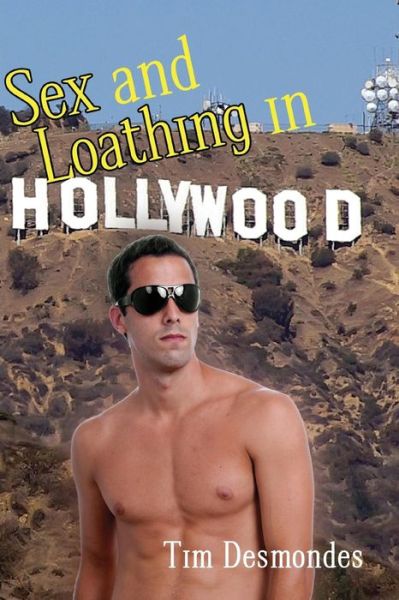 Cover for Tim Desmondes · Sex and Loathing in Hollywood - Dorothy Surrenders Books (Paperback Book) (2009)