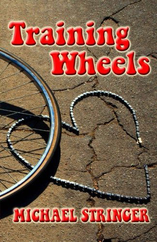 Training Wheels - Michael Stringer - Kirjat - Martin Sisters Publishing - 9781937273613 - keskiviikko 5. syyskuuta 2012