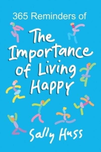 Cover for Sally Huss · 365 Reminders of The Importance of Living Happy (Pocketbok) (2020)