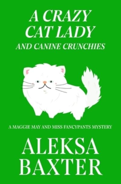 Cover for Aleksa Baxter · Crazy Cat Lady and Canine Crunchies (Book) (2019)