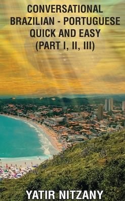 Cover for Yatir Nitzany · Conversational Brazilian Portuguese Quick and Easy - Books I, II, and III (Bok) (2022)