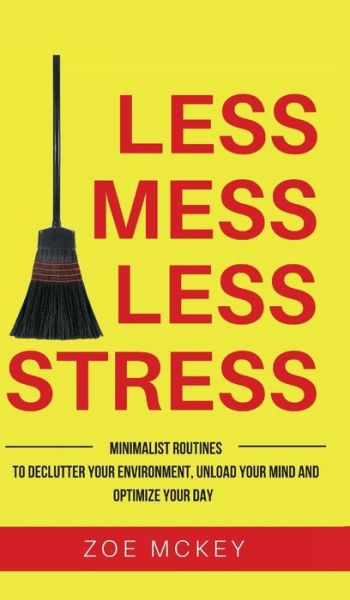 Cover for Zoe McKey · Less Mess Less Stress (Inbunden Bok) (2019)