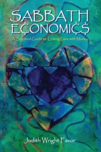 Cover for Judith Wright Favor · Sabbath Economics: A Spiritual Guide to Linking Love with Money (Paperback Book) (2020)