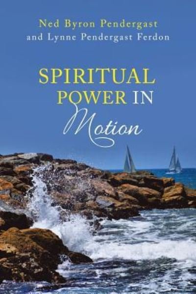 Cover for Ned Byron Pendergast · Spiritual Power in Motion (Paperback Book) (2018)