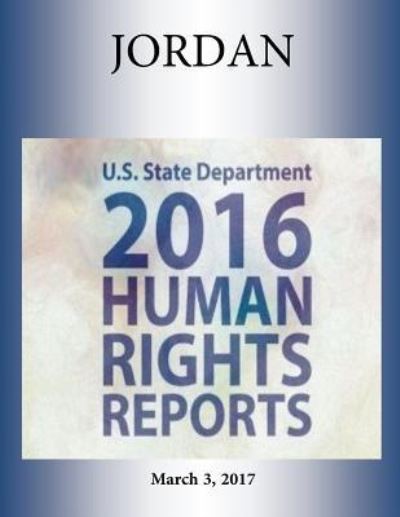 Cover for U S State Department · JORDAN 2016 HUMAN RIGHTS Report (Paperback Book) (2017)