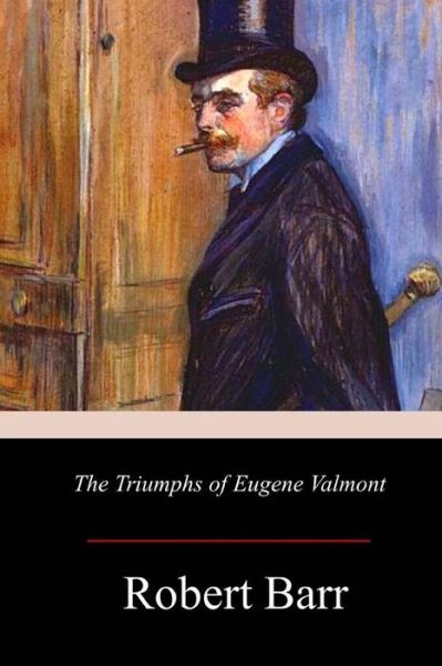 Cover for Robert Barr · The Triumphs of Eugene Valmont (Paperback Book) (2017)