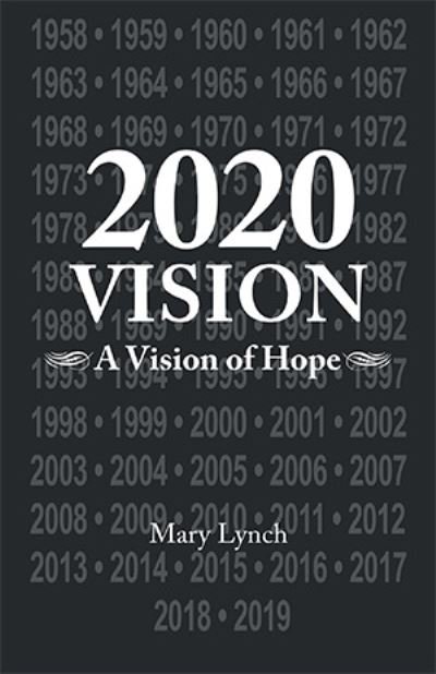 2020 Vision - Mary Lynch - Livres - Author Solutions, LLC - 9781982286613 - 20 novembre 2022