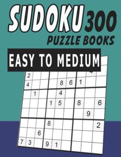 Cover for Jissie Tey · Sudoku Puzzle Books Easy to Medium 300 (Paperback Bog) (2018)