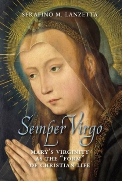 Semper Virgo - Serafino M. Lanzetta - Bücher - Arouca Press - 9781990685613 - 23. Juni 2023