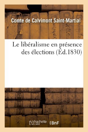 Cover for De Calvimont St-martial-c · Le Libéralisme en Présence Des Élections (Pocketbok) [French edition] (2013)