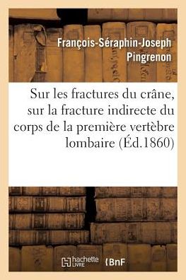 Cover for Pingrenon-f-s-j · Remarques et observations sur les fractures du crâne (Taschenbuch) (2017)