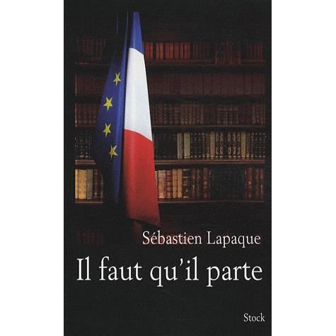 Cover for Sébastien Lapaque · Il faut qu'il parte (Book) (2018)