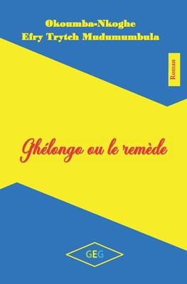 Ghélongo ou le remède - Okoumba-Nkoghe - Books - Amazon Digital Services LLC - Kdp - 9782378062613 - September 18, 2021