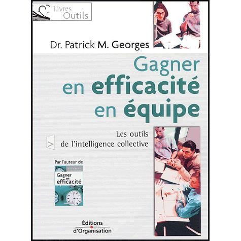 Gagner en efficacite en equipe - Patrick M Georges - Books - Eyrolles Group - 9782708131613 - 2004