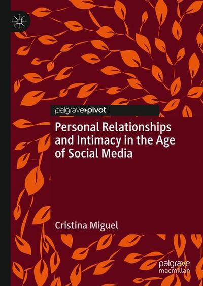 Cover for Cristina Miguel · Personal Relationships and Intimacy in the Age of Social Media (Hardcover Book) [1st ed. 2018 edition] (2018)