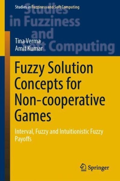 Cover for Verma · Fuzzy Solution Concepts for Non cooperative Games (Bog) [1st ed. 2020 edition] (2019)