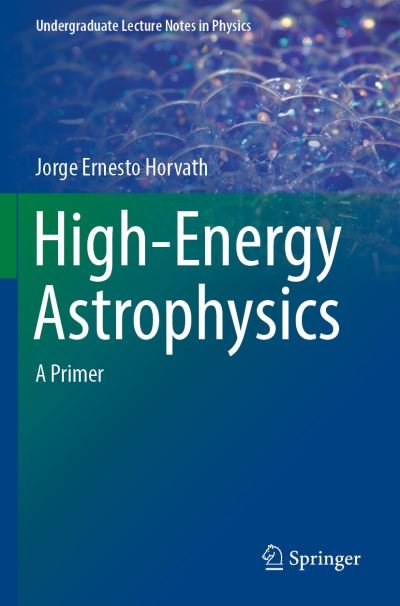 Jorge Ernesto Horvath · High-Energy Astrophysics: A Primer - Undergraduate Lecture Notes in Physics (Paperback Book) [1st ed. 2022 edition] (2023)