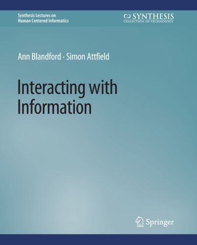 Interacting with Information - Synthesis Lectures on Human-Centered Informatics - Ann Blandford - Books - Springer International Publishing AG - 9783031010613 - January 20, 2010