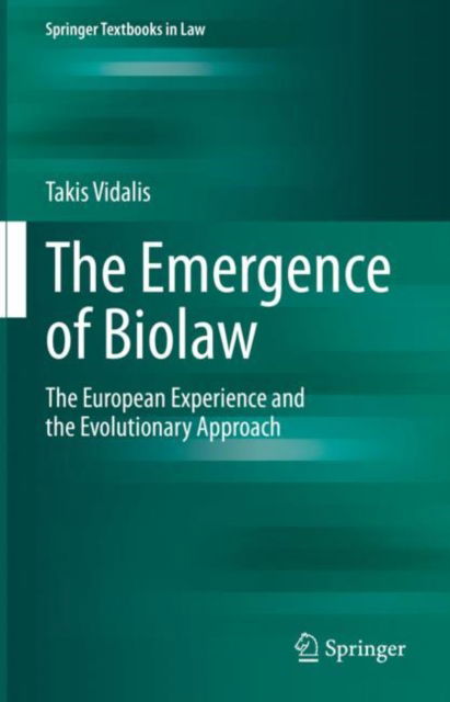 Cover for Takis Vidalis · The Emergence of Biolaw: The European Experience and the Evolutionary Approach - Springer Textbooks in Law (Paperback Bog) [1st ed. 2022 edition] (2023)