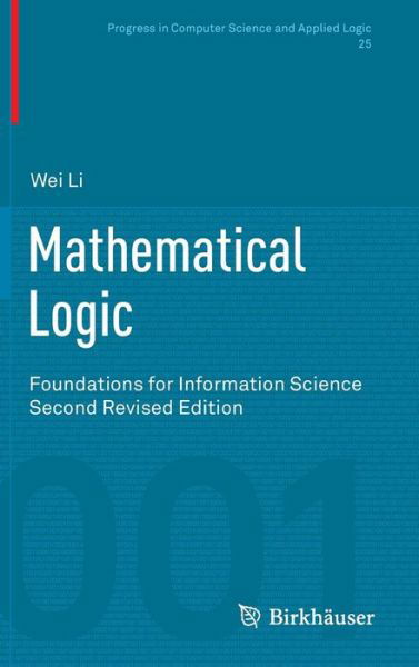 Cover for Wei Li · Mathematical Logic: Foundations for Information Science - Progress in Computer Science and Applied Logic (Gebundenes Buch) [2nd ed. 2014 edition] (2014)