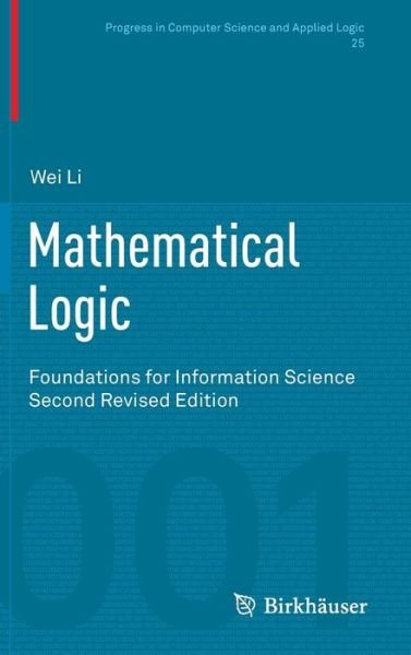 Cover for Wei Li · Mathematical Logic: Foundations for Information Science - Progress in Computer Science and Applied Logic (Hardcover bog) [2nd ed. 2014 edition] (2014)