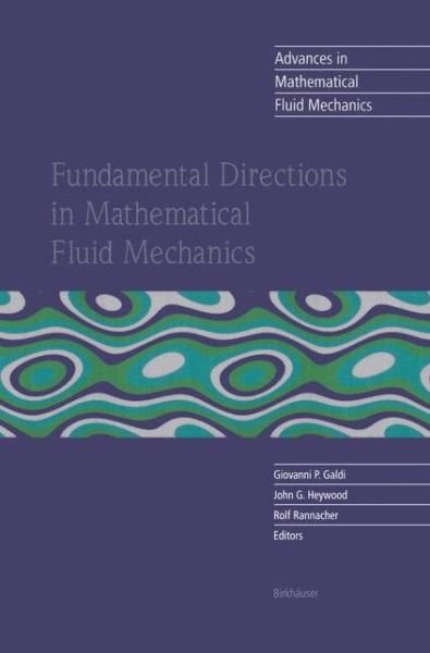 Giovanni P Galdi · Fundamental Directions in Mathematical Fluid Mechanics - Advances in Mathematical Fluid Mechanics (Paperback Book) [Softcover reprint of the original 1st ed. 2000 edition] (2012)