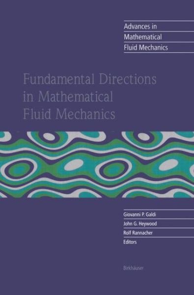 Cover for Giovanni P Galdi · Fundamental Directions in Mathematical Fluid Mechanics - Advances in Mathematical Fluid Mechanics (Paperback Book) [Softcover reprint of the original 1st ed. 2000 edition] (2012)