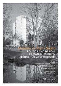 Cover for Rui Jorge Gar Ramos · Hidden in Plain Sight: Politics and Design in State-Subsidized Residential Architecture (Taschenbuch) (2022)