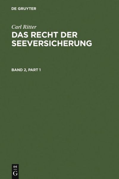 Cover for Carl Ritter · Carl Ritter: Das Recht Der Seeversicherung. Band 2 (Hardcover Book) [2nd Aufl. Reprint 2011 edition] (1967)