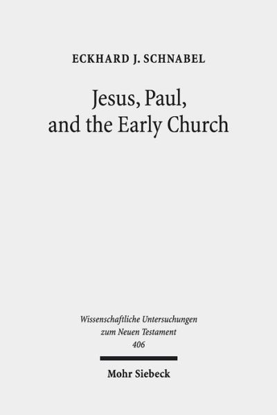 Cover for Eckhard J. Schnabel · Jesus, Paul, and the Early Church: Missionary Realities in Historical Contexts. Collected Essays - Wissenschaftliche Untersuchungen zum Neuen Testament (Hardcover Book) (2018)