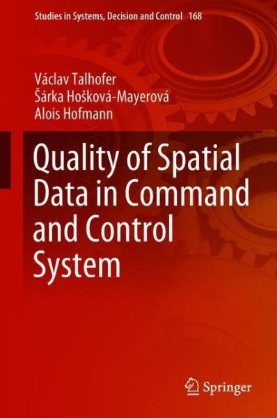 Cover for Vaclav Talhofer · Quality of Spatial Data in Command and Control System - Studies in Systems, Decision and Control (Hardcover Book) [1st ed. 2019 edition] (2018)