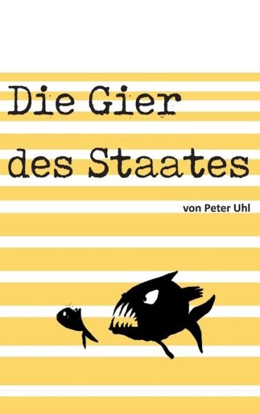 Cover for Uhl · Die Gier des Staates (Buch) (2020)