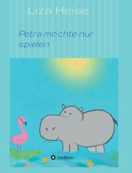 Cover for Liza Heise · Petra moechte nur spielen (Paperback Book) (2021)