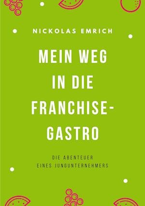 Cover for Nickolas Emrich · Mein Weg in die Franchise-Gastro (Bog) (2022)
