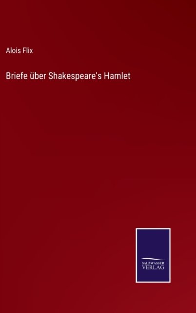Cover for Alois Flix · Briefe uber Shakespeare's Hamlet (Innbunden bok) (2022)