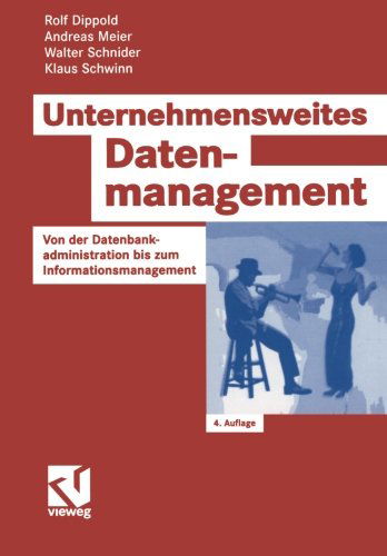 Cover for Rolf Dippold · Unternehmensweites Datenmanagement: Von Der Datenbankadministration Bis Zum Informationsmanagement - Zielorientiertes Business Computing (Paperback Book) [4th 4., Uberarb. Und Erw. Aufl. 2005 edition] (2005)