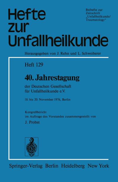 Cover for 40. Jahrestagung Der Deutschen Gesellschaft Fur Unfallheilkunde E.v. - Hefte Zur Zeitschrift  &quot;Der Unfallchirurg&quot; (Paperback Book) (1977)