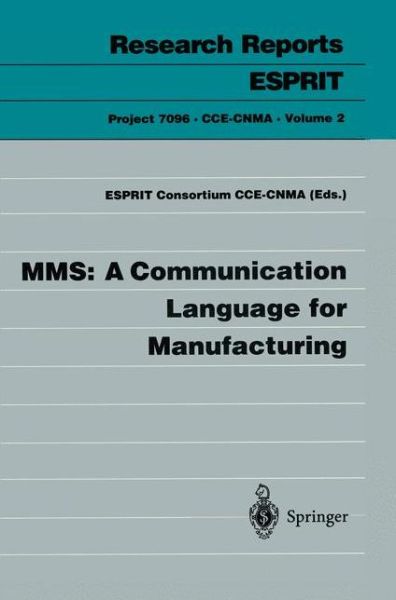 Cover for Consortium Cce-cnma · MMS: A Communication Language for Manufacturing - Research Reports Esprit (Paperback Book) [1995 edition] (1995)