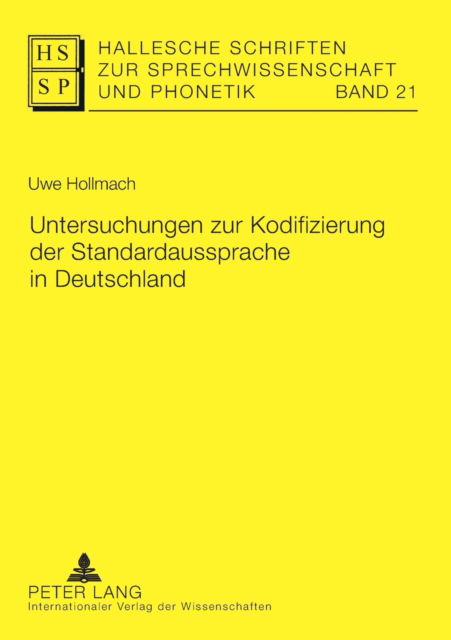 Untersuchungen zur Kodifizierung der Standardaussprache in Deutschland - Hollmach Uwe Hollmach - Książki - Peter Lang GmbH, Internationaler Verlag  - 9783631542613 - 11 września 2007