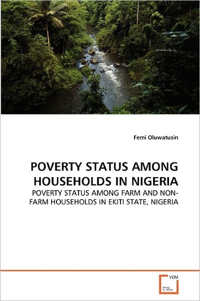 Cover for Femi Oluwatusin · Poverty Status Among Households in Nigeria: Poverty Status Among Farm and Non- Farm Households in Ekiti State, Nigeria (Paperback Book) (2010)