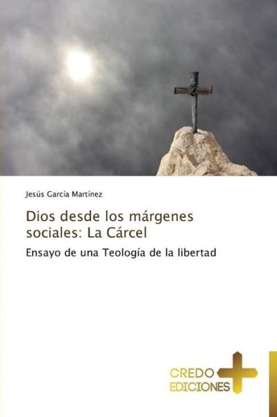 Cover for Jesús García Martínez · Dios Desde Los Márgenes Sociales: La Cárcel (Paperback Book) [Spanish edition] (2013)