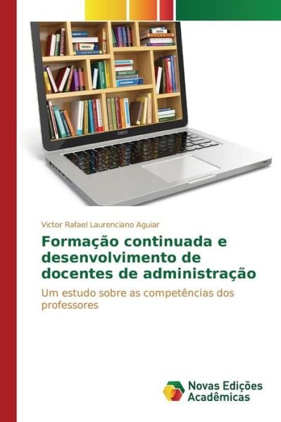 Cover for Aguiar Victor Rafael Laurenciano · Formacao Continuada E Desenvolvimento De Docentes De Administracao (Pocketbok) (2015)