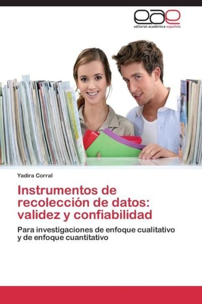 Cover for Yadira Corral · Instrumentos De Recolección De Datos: Validez Y Confiabilidad: Para Investigaciones De Enfoque Cualitativo Y De Enfoque Cuantitativo (Pocketbok) [Spanish edition] (2014)